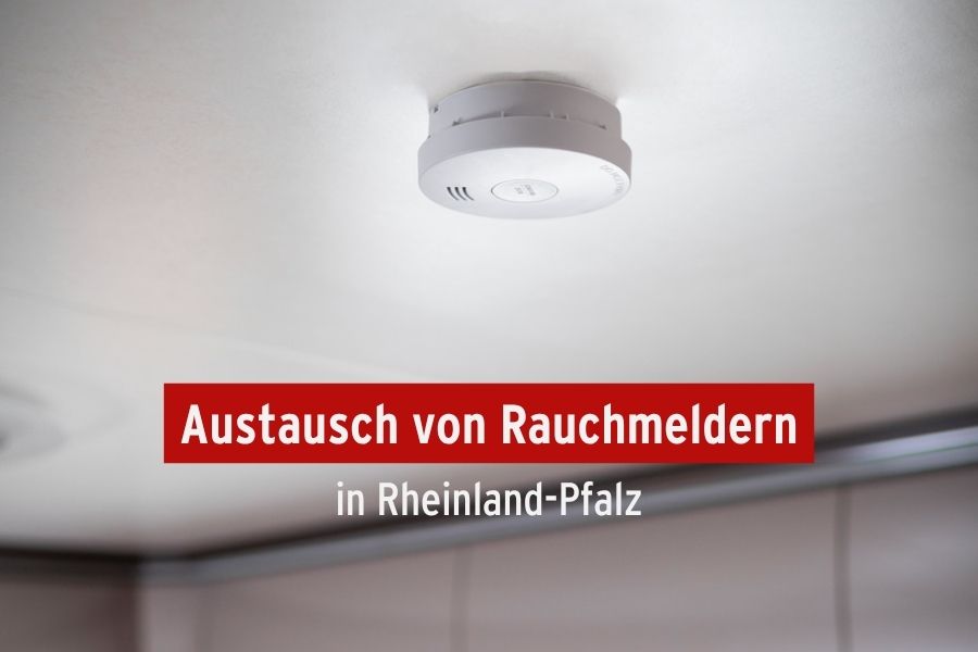 Austausch von Rauchmeldern nach 10 Jahren Rauchmelderpflicht in Rheinland-Pfalz