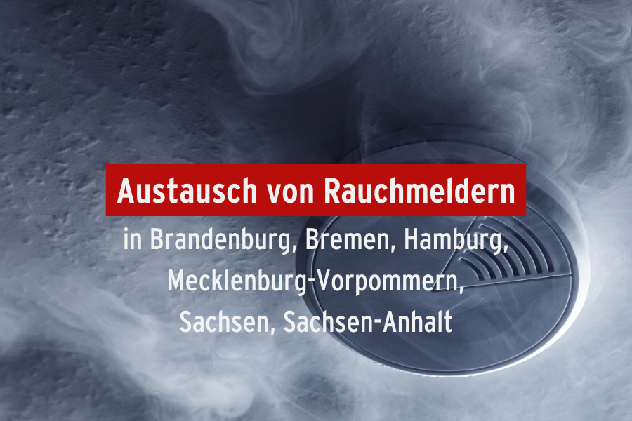 Austausch von Rauchmeldern in Brandenburg, Bremen, Hamburg, Mecklenburg-Vorpommern, Sachsen, Sachsen-Anhalt